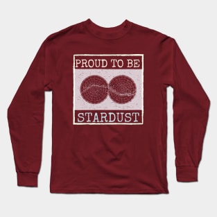 Proud to be Stardust Long Sleeve T-Shirt